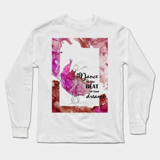 dance to the beat of your dreams Long Sleeve T-Shirt